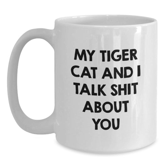 Funny Tiger Cat White Coffee Mug Gifts from Family Friends, Birthday Unique Gifts for Men Women, White Ceramic Mug with 'My Tiger Cat And I Talk Shit About You' Quote - Main