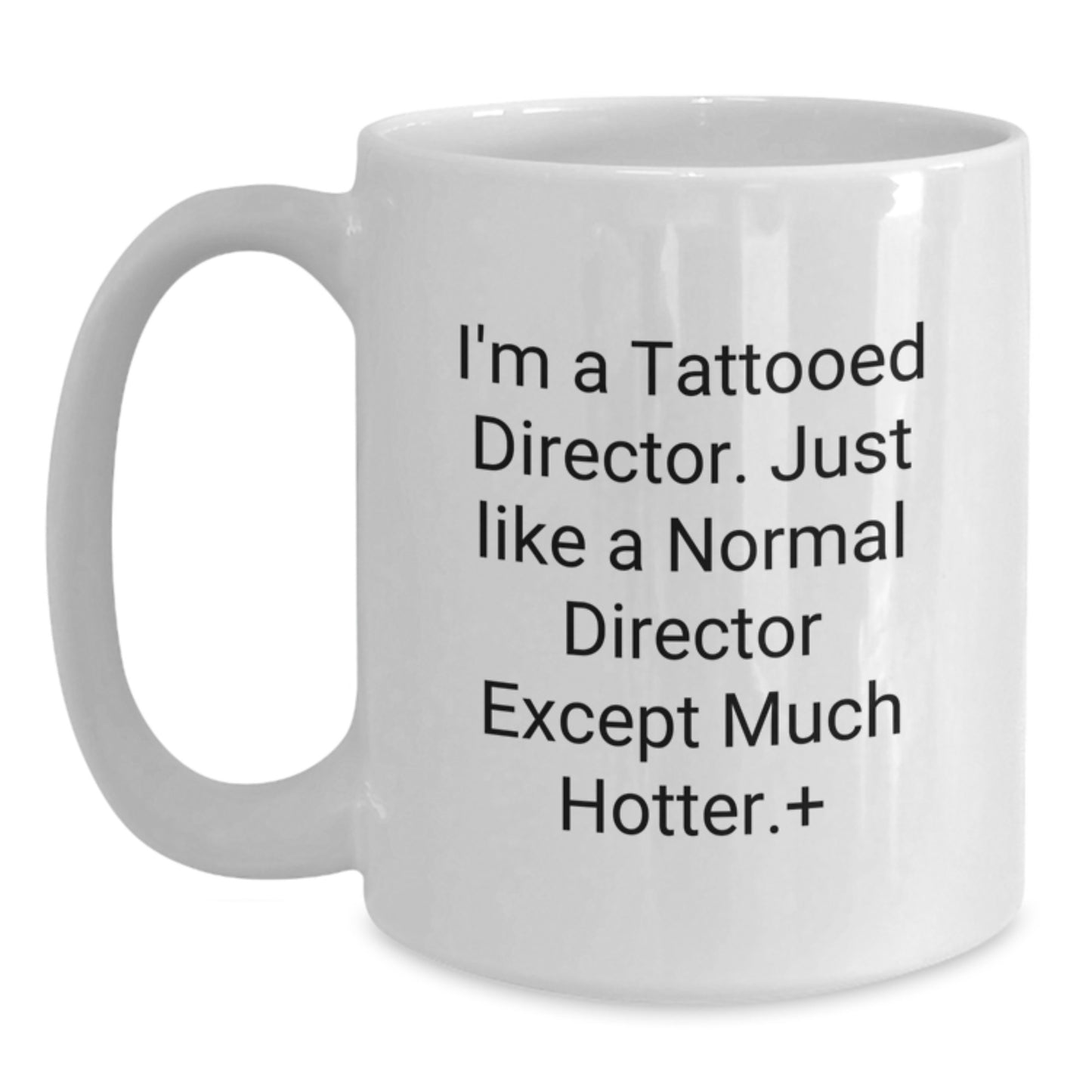 Funny Director Gifts, White Coffee Mug, 'I'm A Tattooed Director', Birthday Unique Gifts from Friends for Him - Main