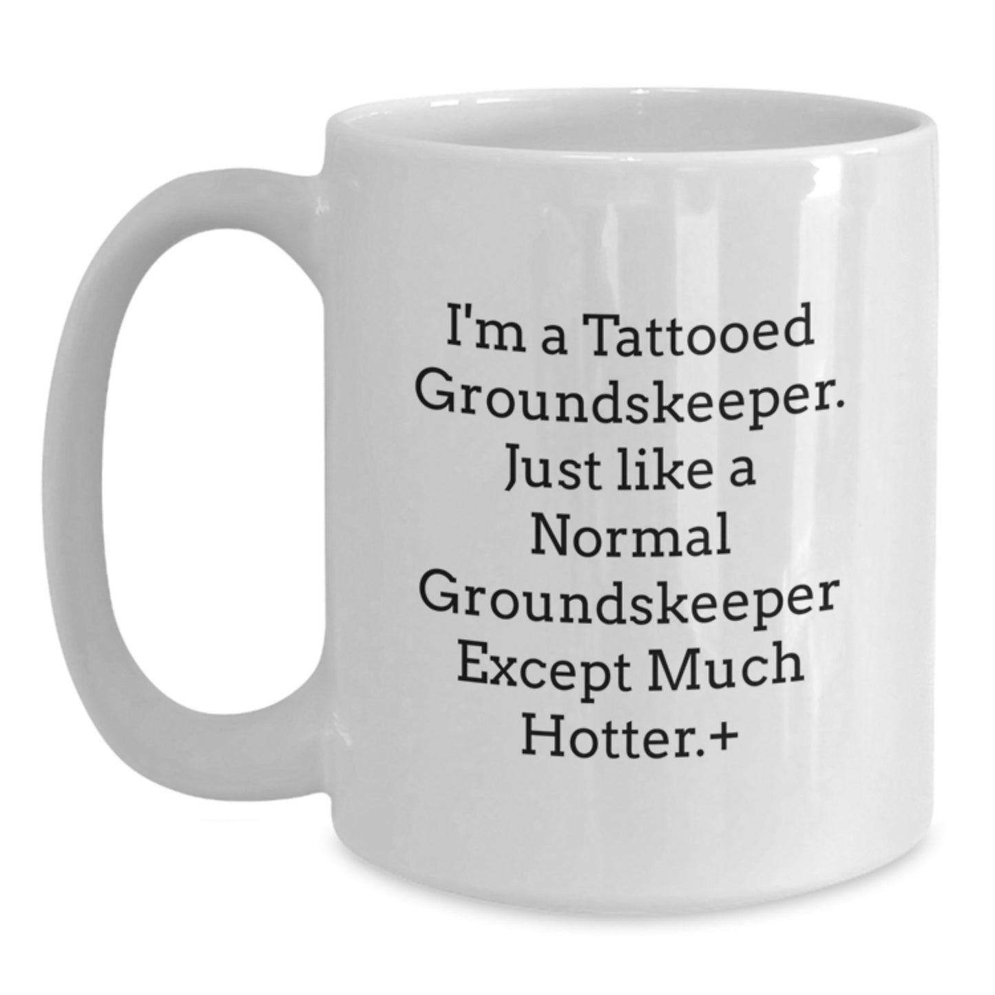 Funny groundskeeper Gifts, I'm A Tattooed groundskeeper, White Coffee Mug, Birthday Unique Presents from Friends to Family - Main