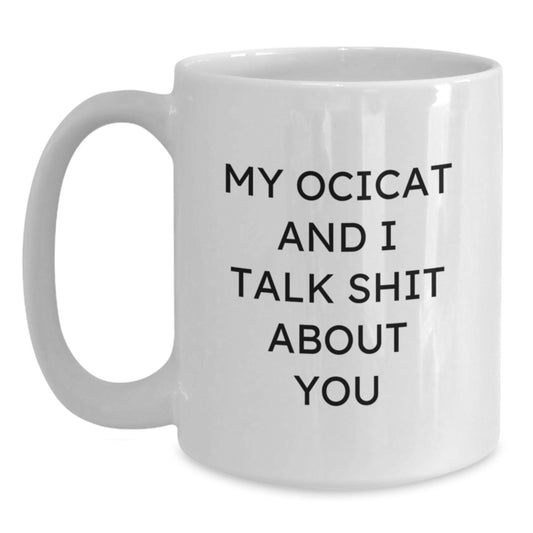 Funny Ocicat Gifts for Friends, Unique White Coffee Mugs with Inspirational Quote, Gifts from Family for Christmas - Main