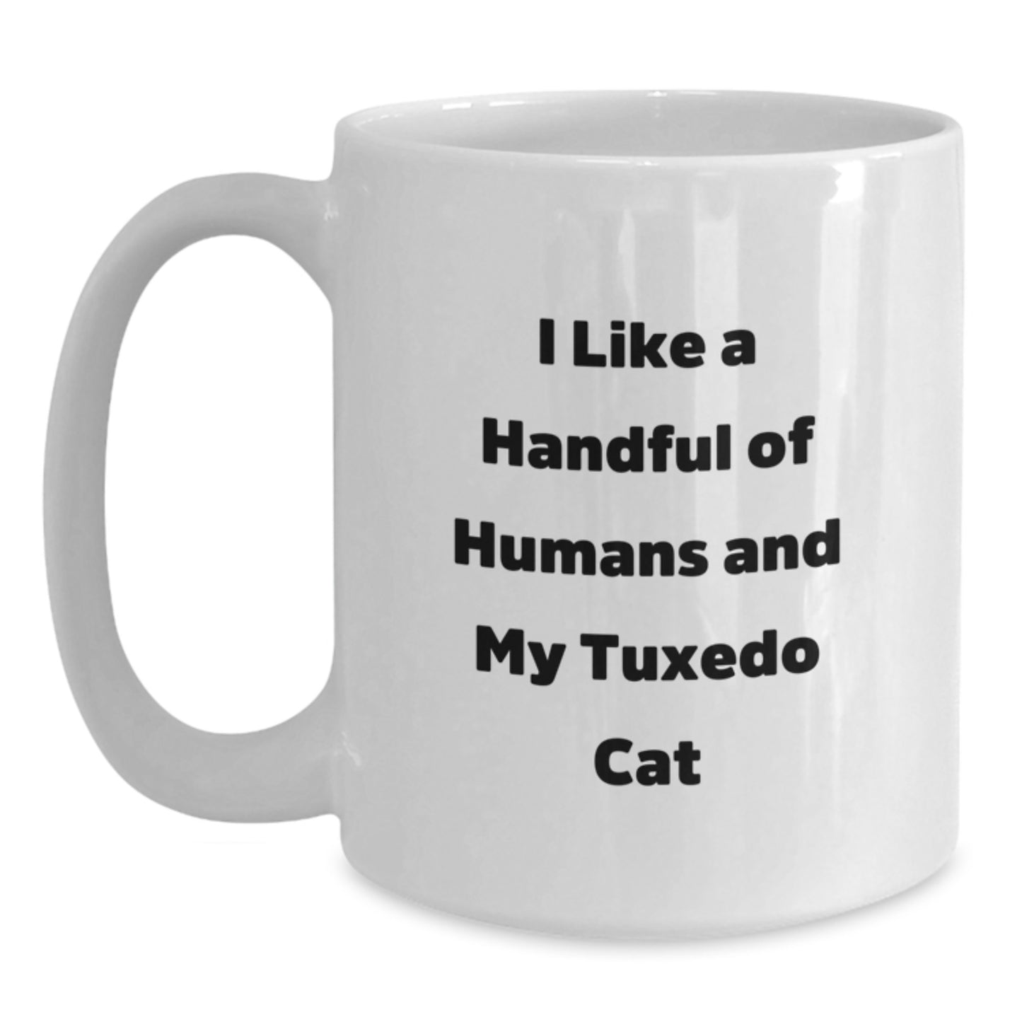 Funny Tuxedo Cat Lover Gifts, I Like A Handful Of Humans And My Tuxedo Cat, White Coffee Mug For Graduation, Gifts From Friends, Gifts For Tuxedo Cat Enthusiasts - Main