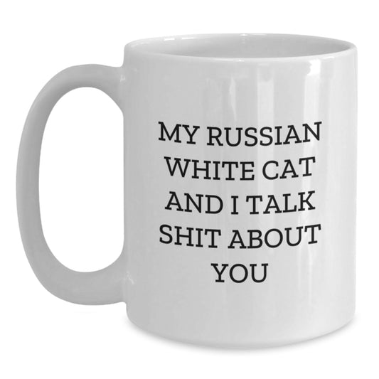 Funny Russian White Cat Gifts for Men, Unique Father's Day White Coffee Mug, Russian White Cat White Coffee Mug, 'My Russian White Cat And I Talk Shit About You' - Main