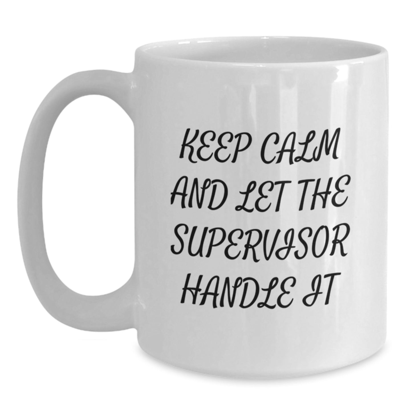 Funny Supervisor Gifts, White Coffee Mug, Keep Calm and Let the Supervisor Handle It, Birthday Present from Friends, Gifts for Supervisor - Main
