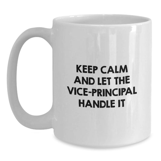 Funny Vice-principal Mugs Gifts from Friends for Birthday Vice-principal Handle It, 11oz or 15oz Capacity White Ceramic Mug - Main