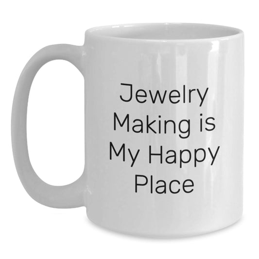 Fun Jewelry Making White Coffee Mugs Gifts for Women, Cute 'Jewelry Making Is My Happy Place' Quote, White Ceramic Mug for Jewelry Making Enthusiasts, Gifts from Family, Mother's Day Unique Gifts - Main