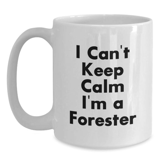 Funny Gifts for Forester, White Coffee Mug, Best Christmas Unique Gifts from Friends, Men, Women - I Cant Keep Calm Im A Forester Mug - Main