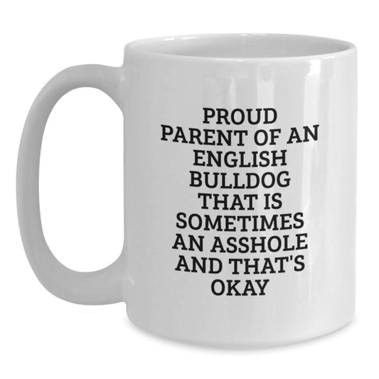 Funny English Bulldog Gifts for Dad - White Coffee Mug with 'Sometimes An Asshole' Quote, Perfect for English Bulldog Lovers - Main