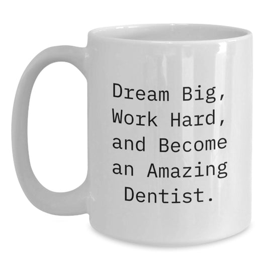 Inspirational Gifts for Dentist Friends - 'Dream Big, Work Hard' White Coffee Mug for Birthday - Funny Mug for Dentist Men, Women, Family - Main