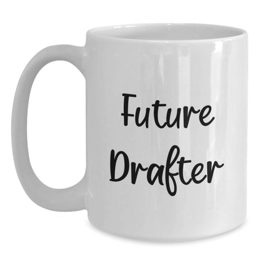 Funny Future Drafter Gifts for Him, Birthday Unique Mug for Drafter Enthusiast, White Coffee Mug with Inspirational Quote - Main