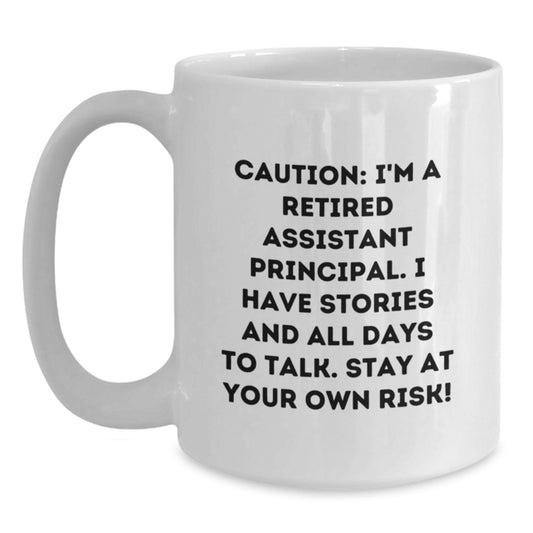 Funny Assistant Principal Gifts for Birthday - White Coffee Mug, Safe for Microwave and Dishwasher, 'Caution: I'm A Retired Assistant Principal...' - Gifts from Friends, Family, Coworkers - Main