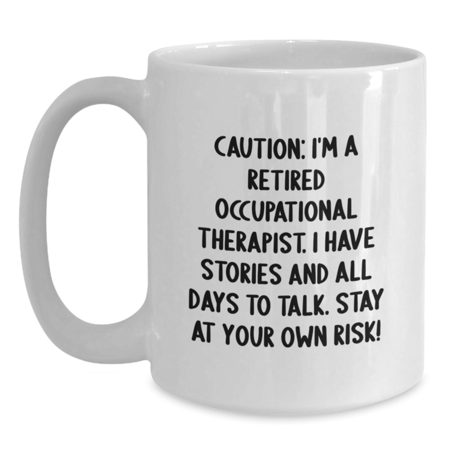 Funny Occupational Therapist Gifts, 'Caution: I'm A Retired Occupational Therapist...' White Coffee Mug, 11oz or 15oz, for Birthday from Friends, 11oz or 15oz - Main