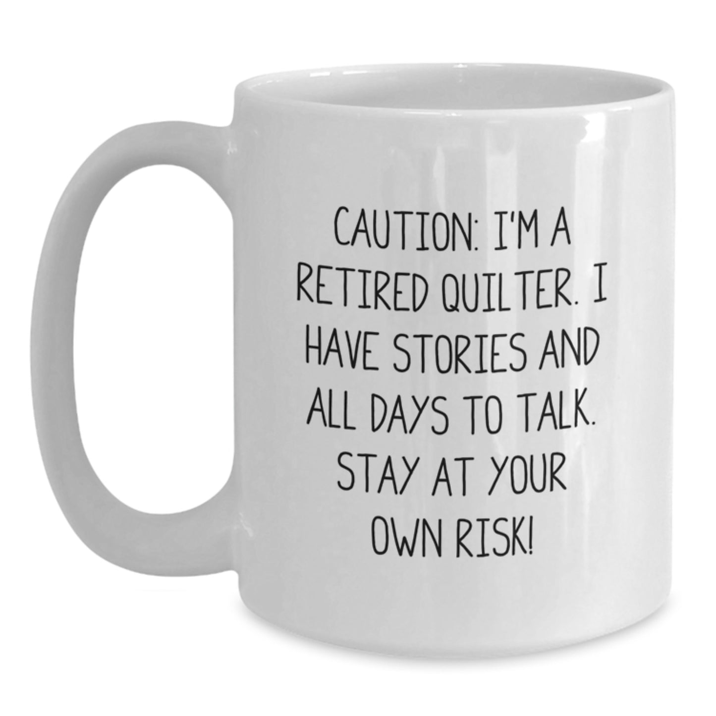 Quilter's Delight, Funny Quote White Coffee Mug, Gifts from Friends, Quilter's Birthday Unique Presents, 'Caution:...' - Main