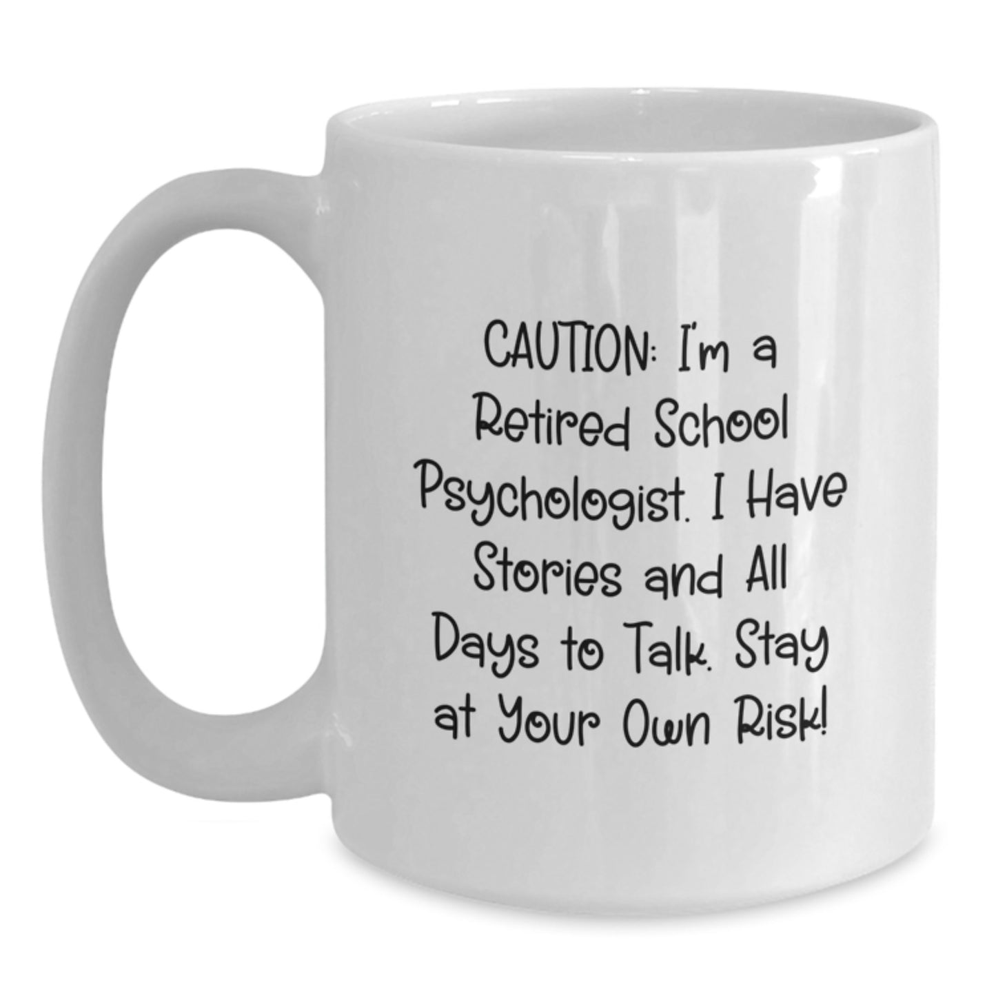 School Psychologist Humor Gifts from Friends for Birthday, 'Caution: I'm A Retired School Psychologist...' White Coffee Mug - Main