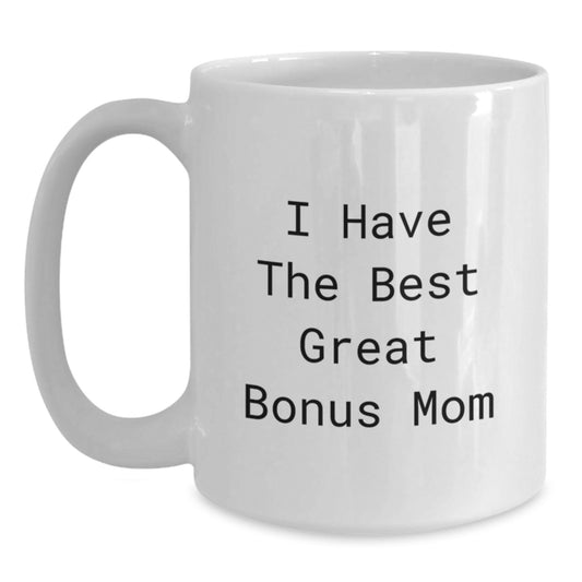 Funny Bonus Mom Gifts from Family for Her - I Have The Best Great Bonus Mom White Coffee Mug for Graduation - Main