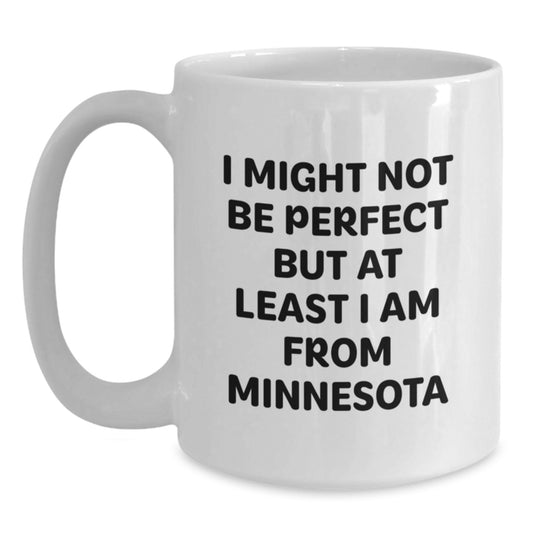 Funny Minnesota Gifts for Friends, Coworkers, or Family - 'I Might Not Be Perfect' White Coffee Mug, Graduation Unique Gifts from Men, Women, Family - Main
