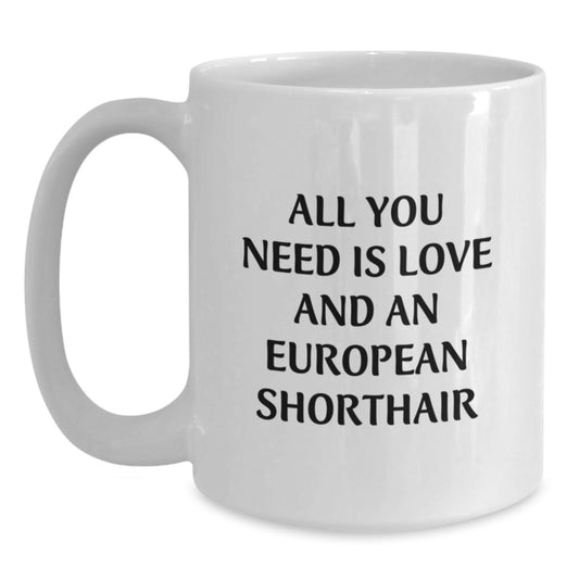 European Shorthair Cat Lovers White Coffee Mug, Funny Quote, Gifts from Friends, Gifts for European Shorthair Cat - Main