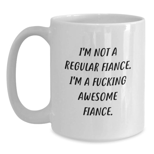 Funny Fiance Gifts for Him - Unique White Coffee Mug I'm Not A Regular Fiance Gifts from Men for Christmas Morning - Main
