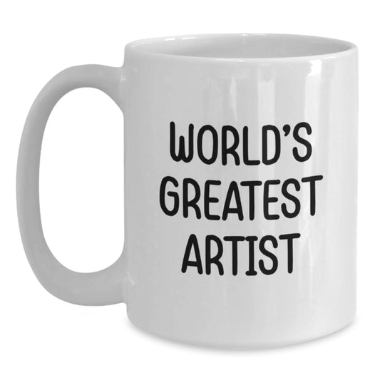 Funny Artist Mugs - Gifts from Men, Funny Artist White Coffee Mug, Inspirational World's Greatest Artist Quote, Father's Day Unique Gifts for Artist Friends - Main