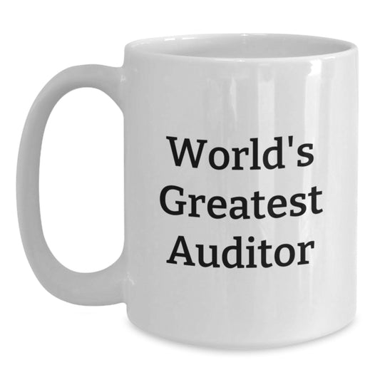 Funny Auditor Gifts for Men - White Coffee Mug - 'The World's Greatest Auditor' Quote, Unique Birthday Unique Gifts from Friends, Coworkers, Family - Main