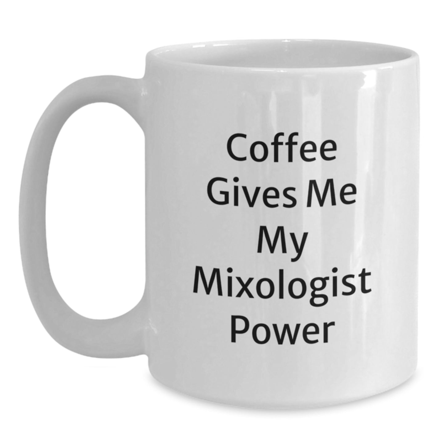 Funny Mixologist Gifts from Friends for Graduation, Coffee Gives Me My Mixologist Power White Coffee Mug, 11oz or 15oz Capacity, Ceramic, Microwave and Dishwasher Safe - Main
