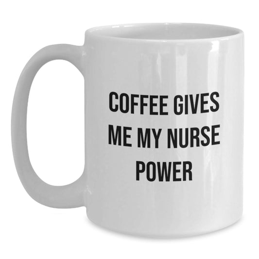 Nurse Power Gifts from Family for Nurse Graduation White Coffee Mugs Funny Quote - Main