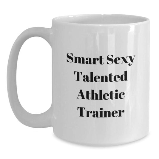 Funny Quote Gift for Athletic Trainer White Coffee Mug, Birthday Unique Gifts from Friends, 11oz/15oz Ceramic Mug - Main