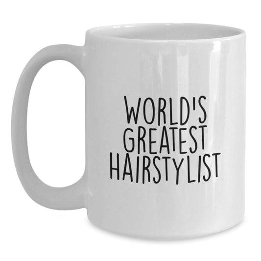 Funny World's Greatest Hairstylist White Coffee Mug Gifts for Hairstylist Friends - Gifts from Family to Hairstylists on Birthday - Main