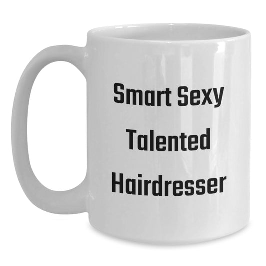 Funny Hairdresser Gifts from Friends for Hairdresser - Smart Sexy Talented White Coffee Mug, Christmas Unique Ideas - Main
