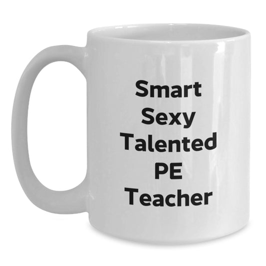 Funny PE Teacher Gifts for Men from Friends - 'Smart Sexy Talented' White Coffee Mug for Graduation - Main