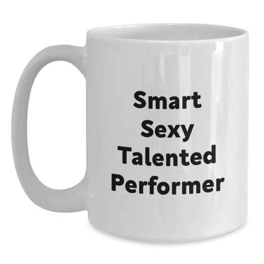 Funny Inspirational Performer White Coffee Mug Gifts from Friends for Talented Graduate - Main