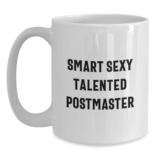 Sexy Talented Postmaster Funny Quote White Coffee Mug Gifts for Men, Women, and Friends, Graduation Unique Gifts from Family, Coworkers - Main