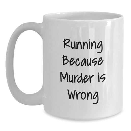 Funny Running Gifts for Men - White Coffee Mug with Running Because Murder Is Wrong Quote, Perfect Christmas Unique Gifts from Friends - Main