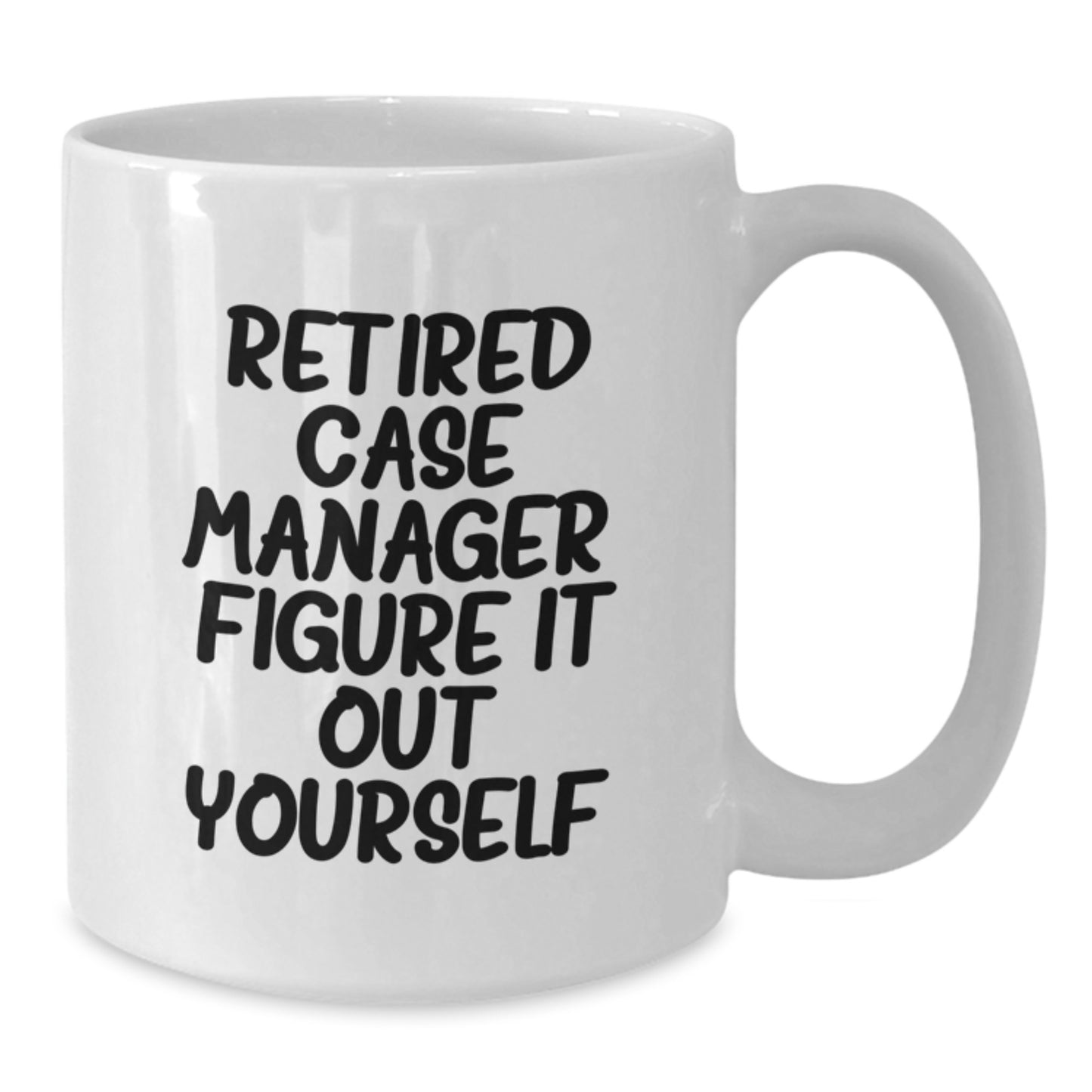 Funny Case Manager Gifts for Him, White Coffee Mug with Retired Case Manager Figure It Out Yourself Quote, Birthday Unique Gifts from Friends to Case Manager Men - Additional