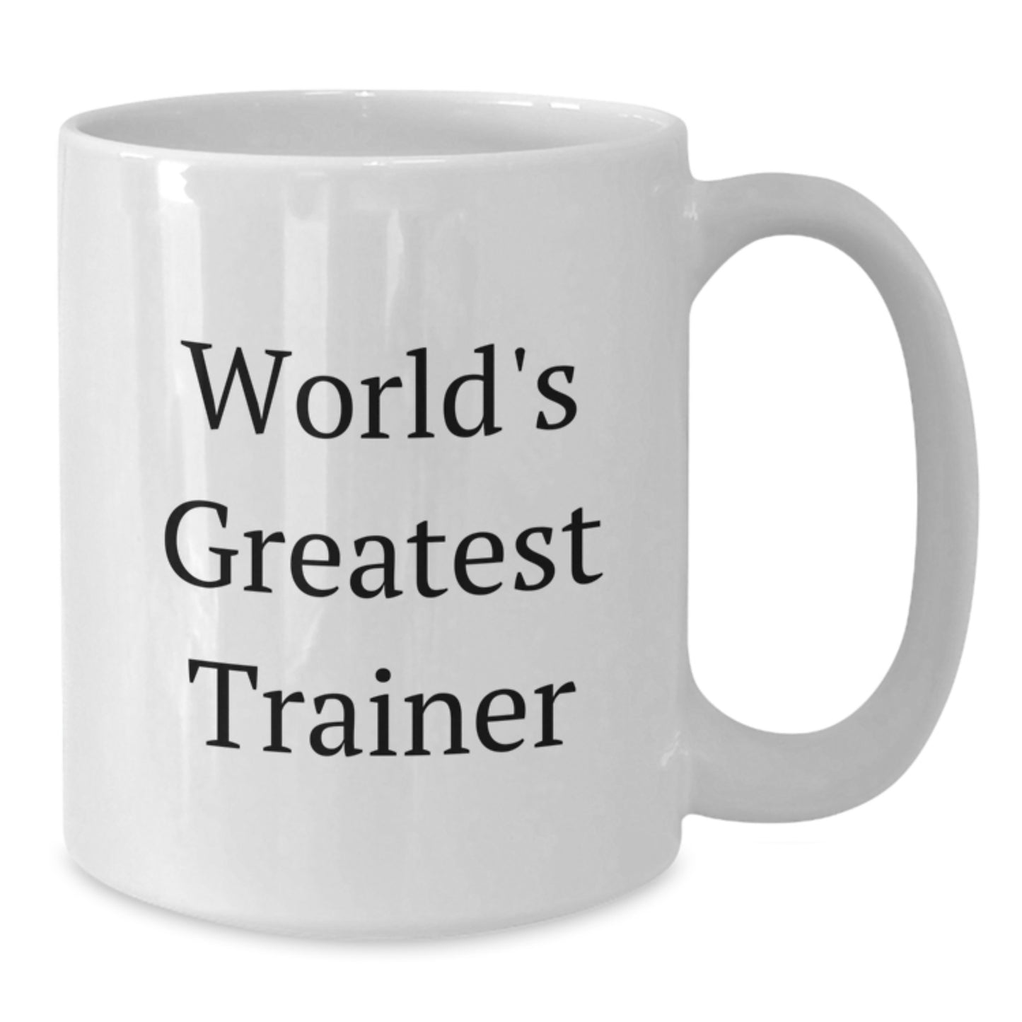 Funny Trainer Gifts from Friends for Birthday - World's Greatest Trainer White Coffee Mug, 11oz or 15oz Capacity, Ceramic, Microwave and Dishwasher Safe - Additional