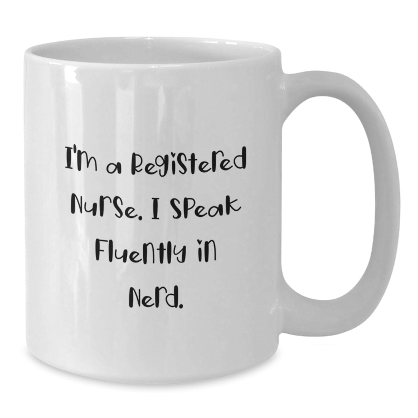 Funny Registered Nurse Gifts from Friends for Graduation Unique White Coffee Mug - 'I'm A Registered Nurse. I Speak Fluently In genius.' - Additional