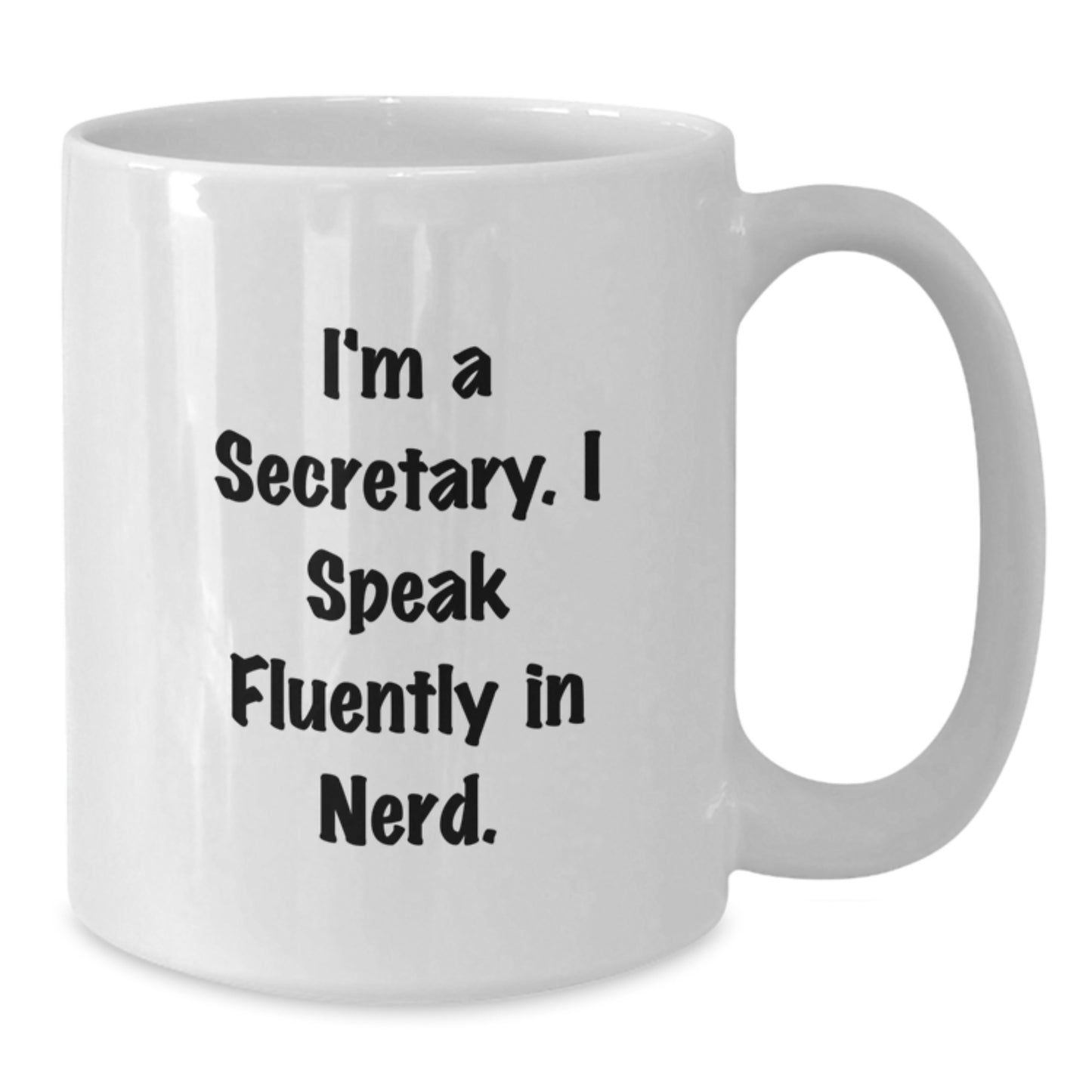 Funny Secretary Quote White Coffee Mug, Gifts from Friends for Secretary, Unique Graduation Gifts, I'm A Secretary. I Speak Fluently In genius. - Additional
