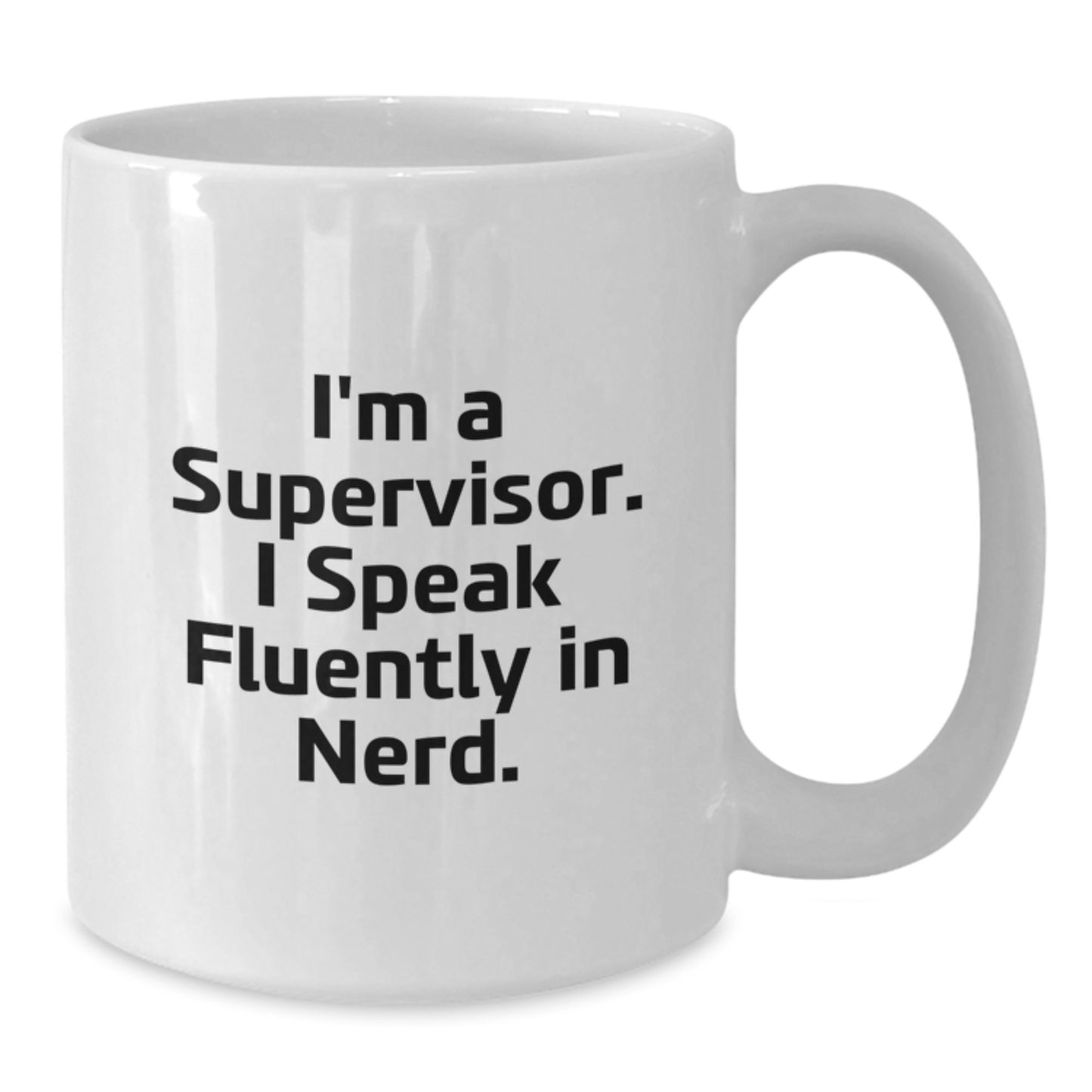 Funny Supervisor Gifts, I'm A Supervisor. I Speak Fluently In genius., White Coffee Mug for Graduation, Gifts from Friends, Coworkers, Family, Supervisor Unique Gifts - Additional