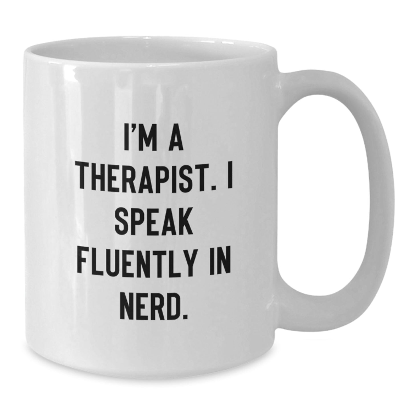 Funny Therapist Gifts from Family, Unique Graduation Mugs for Men, White Coffee Mug - 'I'm A Therapist. I Speak Fluently In genius.' - Additional