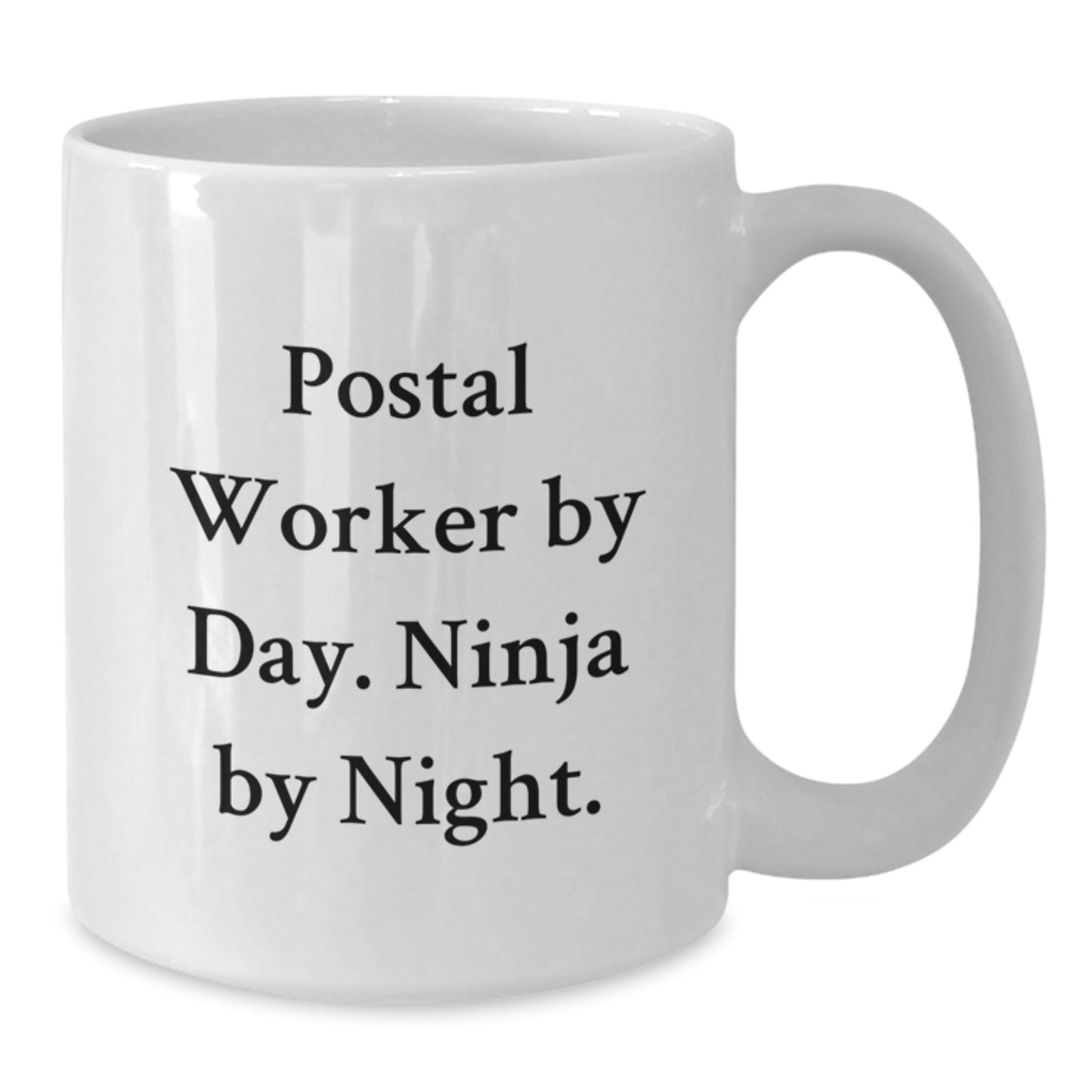 Postal Worker Gifts - Funny Quote Mug for Graduation, 'Postal Worker By Day. Ninja By Night.', 11oz or 15oz White Ceramic Mug - Additional