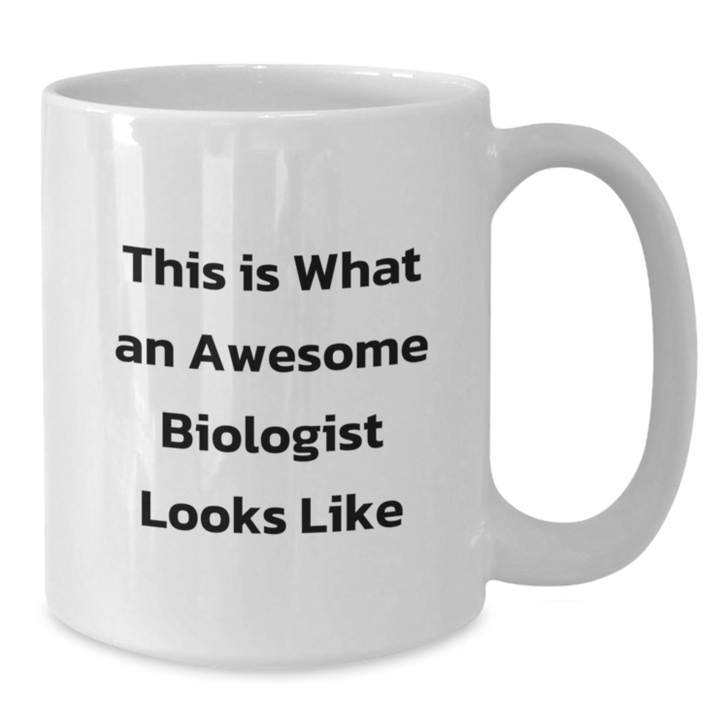 Funny Biologist Quotes White Coffee Mug, Gifts from Friends to Awesome Biologists, Inspirational Graduation Unique Gifts - Additional