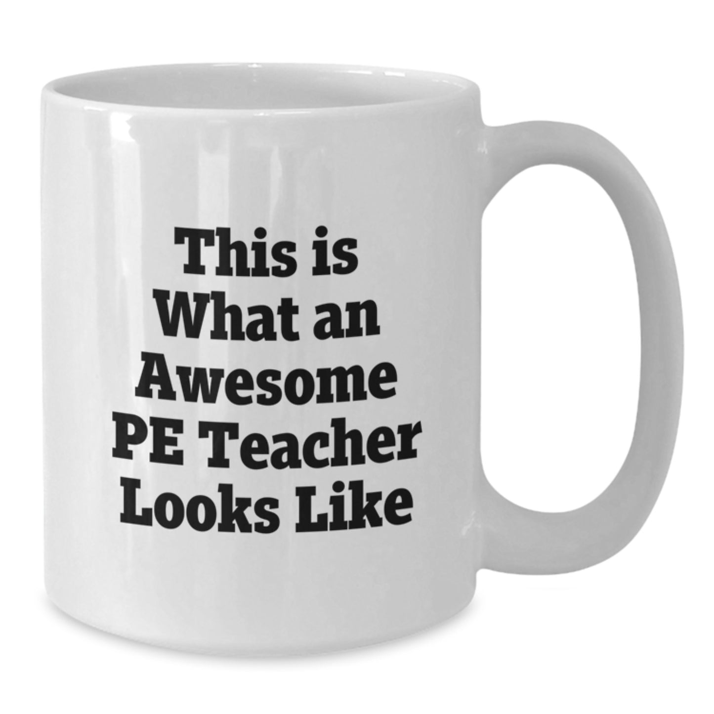 Funny PE Teacher Gifts from Friends for Christmas Unique White Coffee Mugs, This Is What An Awesome PE Teacher Looks Like, 11oz or 15oz Ceramic Mug - Additional