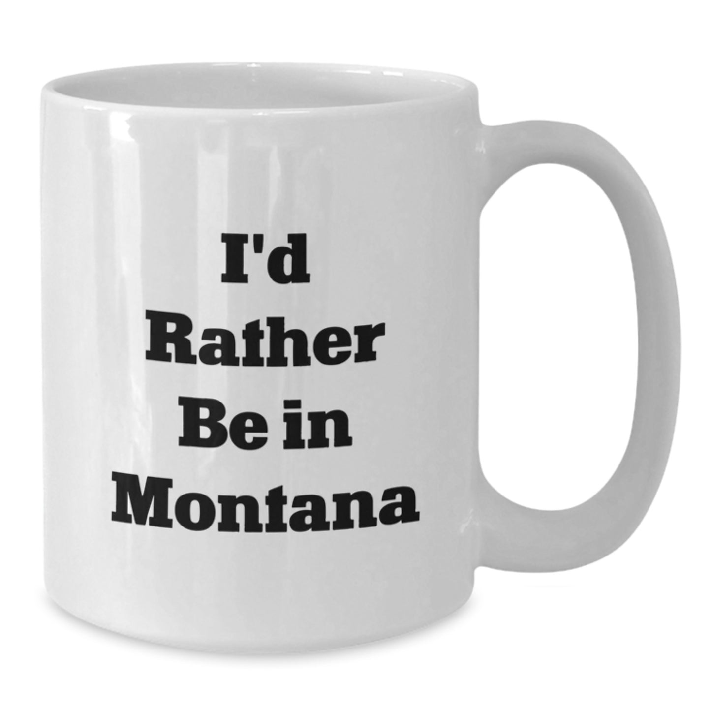 Funny Montana Gifts for Men - White Coffee Mug 'I'd Rather Be In Montana' Ideal Gift from Friends to Family for Graduation Unique - Additional