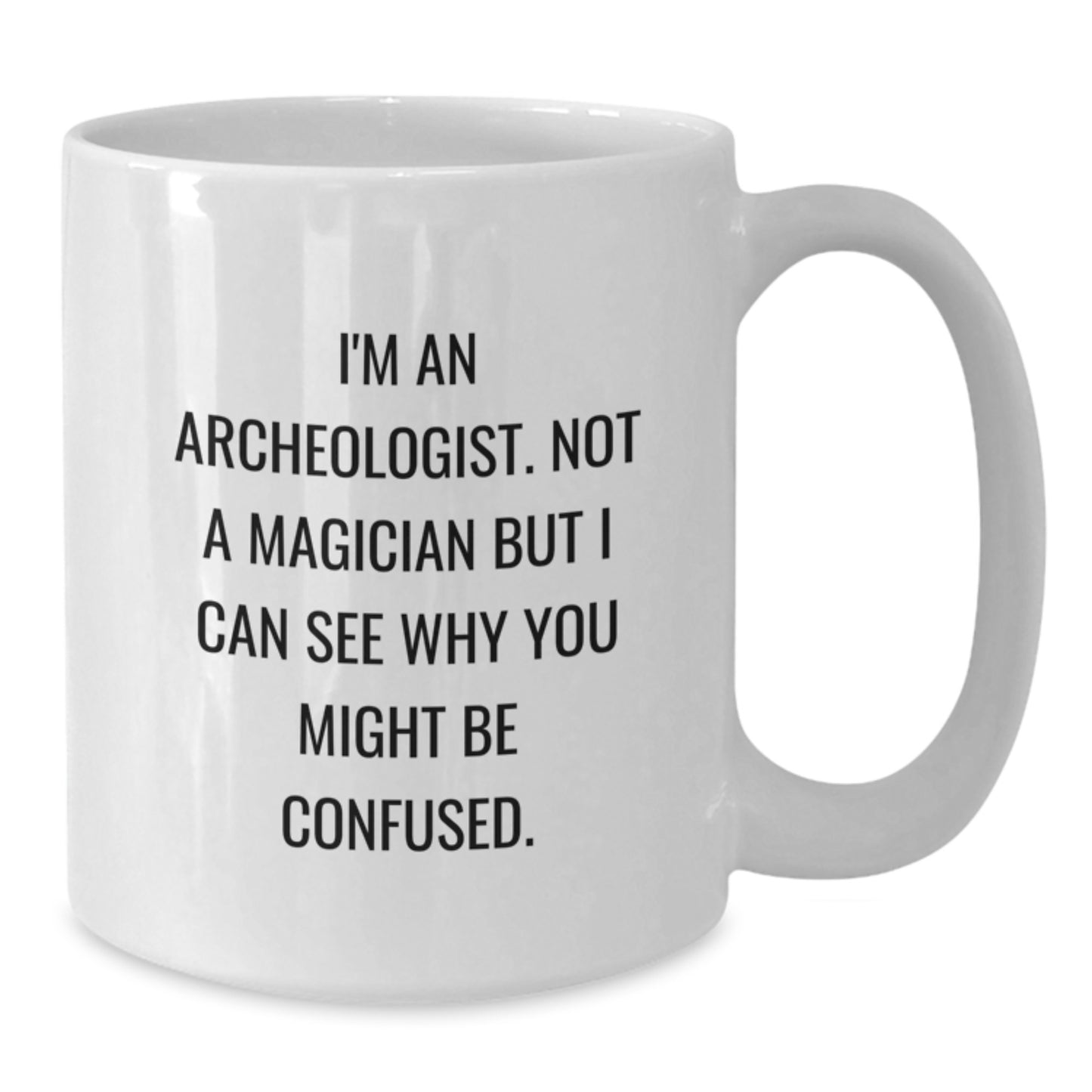 Unique Archeologist Gifts for Christmas - Funny White Coffee Mugs from Friends - Additional