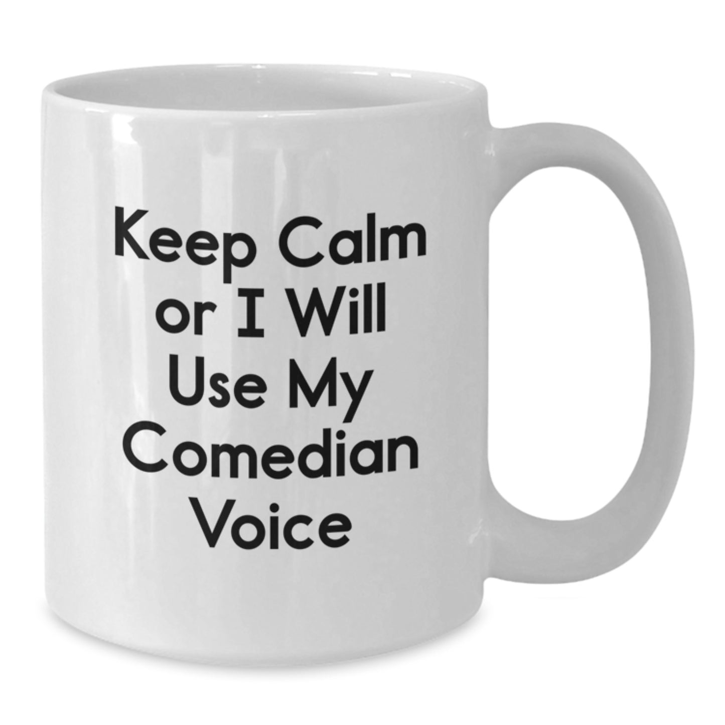 Comedian White Coffee Mug, Funny 'Keep Calm' Gift for Friends, Coworkers, or Family, Graduation Unique Gifts from Men, Women, or Friends - Additional