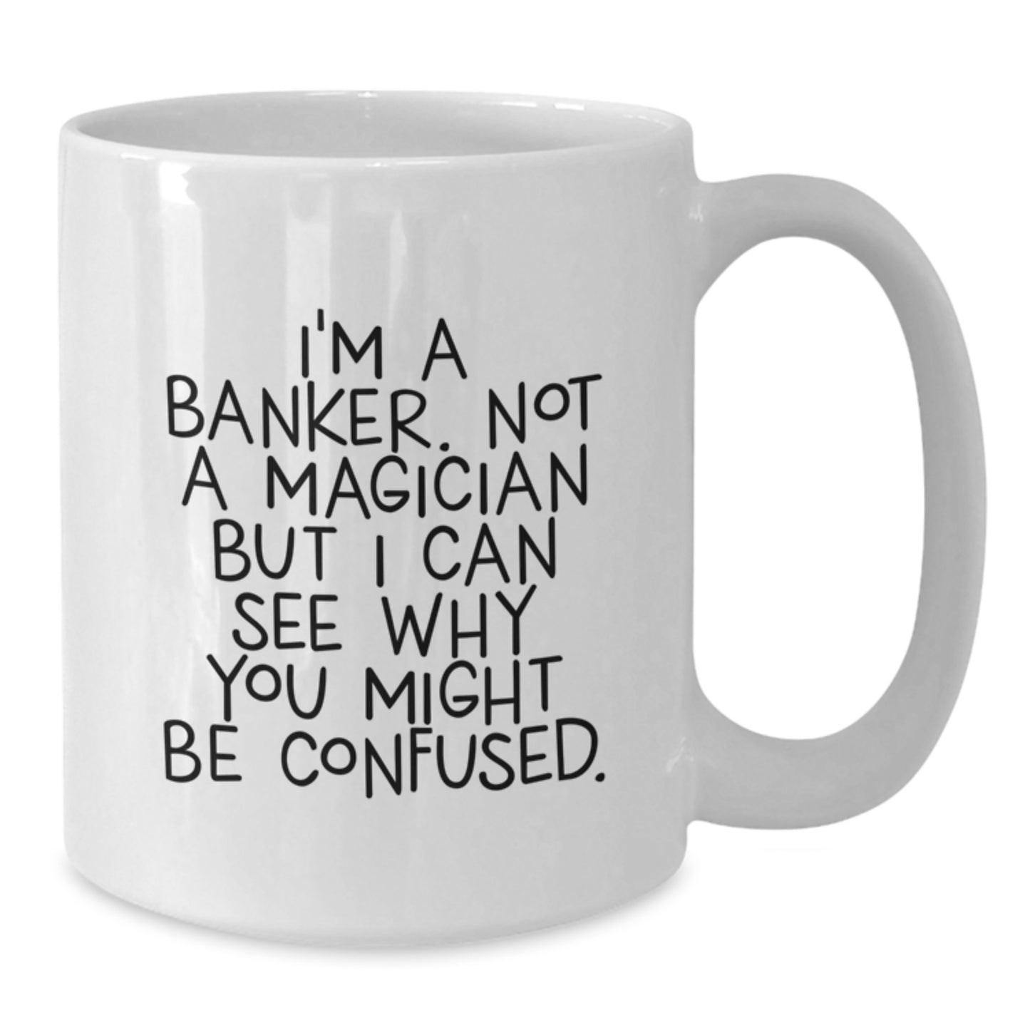 Funny Banker Gifts from Friends, Unique White Coffee Mug for Banker Man, I'm A Banker - Additional