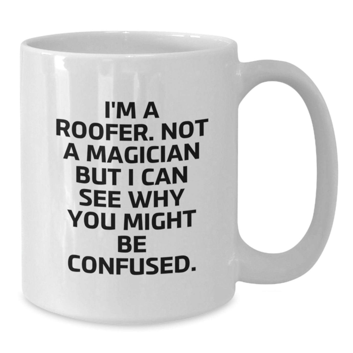 Roofer Gifts for Men Funny White Coffee Mug, Gifts from Friends, Unique Graduation Unique Gifts for Rookies, I'm A Roofer White Coffee Mug - Additional