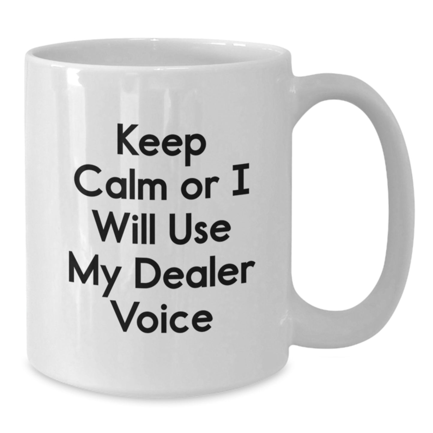 Funny Dealer Gifts from Men - White Coffee Mug for Dealer Friends - 'Keep Calm Or I Will Use My Dealer Voice' Motivational Quote Christmas Unique Gifts - Additional