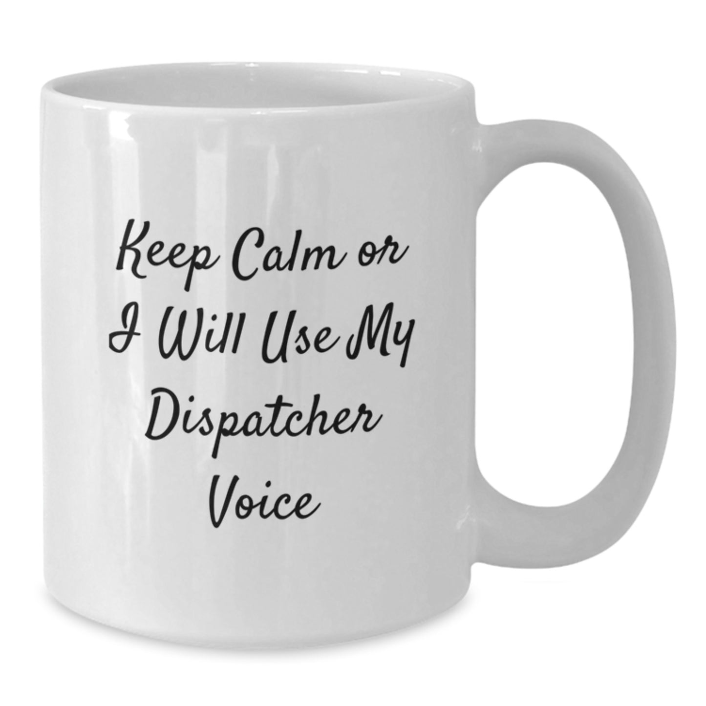 Dispatcher Humor White Coffee Mugs for Graduation Gifts from Friends to Coworkers - Keep Calm Or I Will Use My Dispatcher Voice - Additional