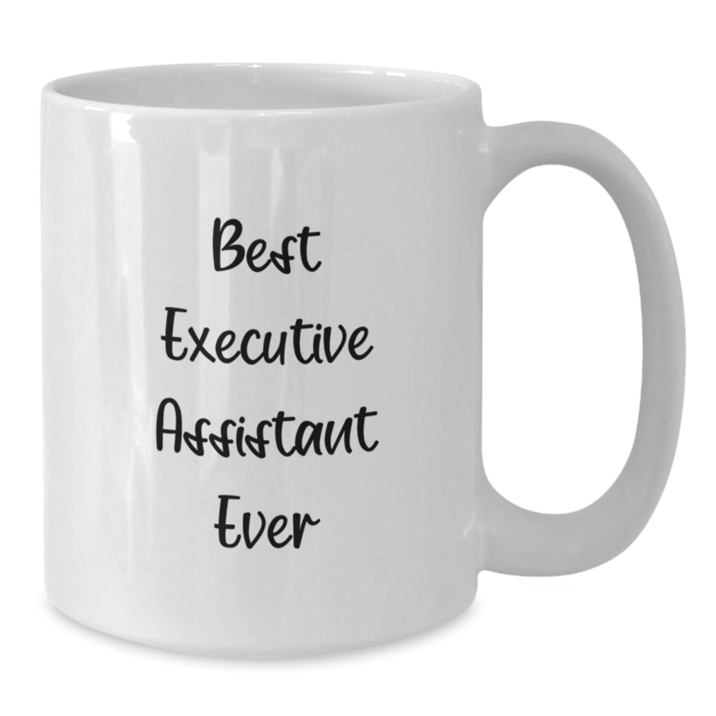 Funny Gifts from Friends for Executive Assistant Best Ever White Coffee Mug, Perfect Graduation Unique Gifts - Additional