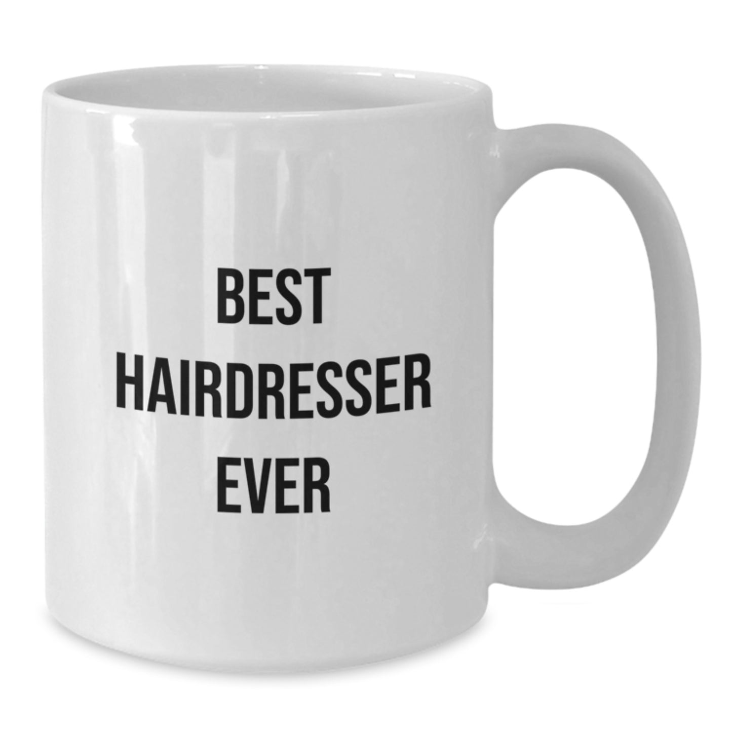 Funny Hairdresser Gifts from Men for Hairdresser Unique Christmas Unique Gifts, Best Hairdresser Ever Quote White Coffee Mug, White Coffee Mug for Hairdresser - Additional